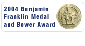 2004 Benjamin Franklin Medal and Bower Award